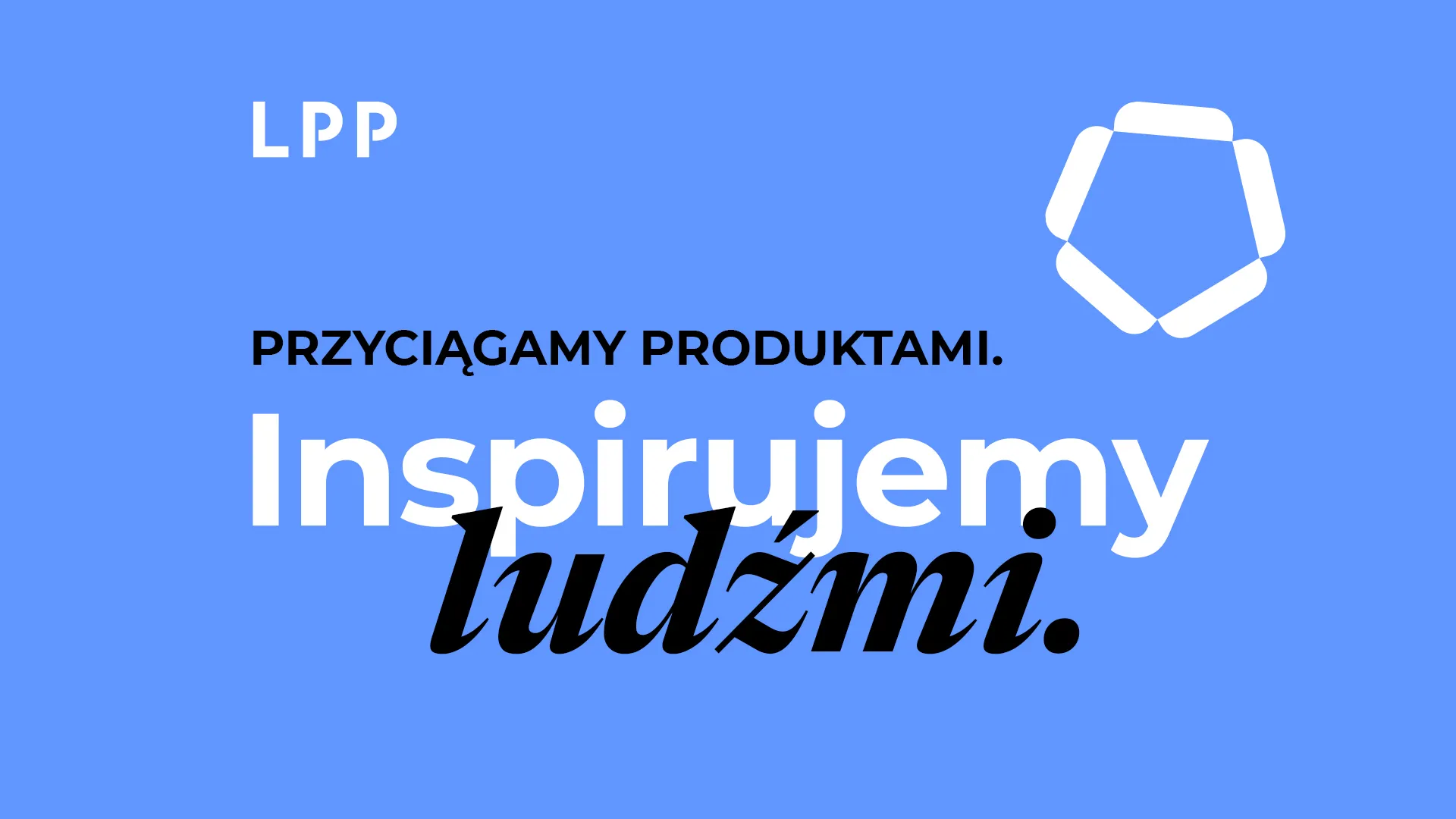 LPP – Przyciągamy produktami. Inspirujemy ludźmi